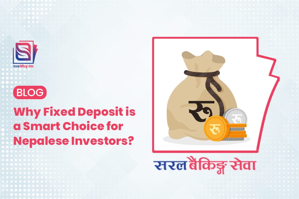 Why Fixed Deposit is a Smart Choice for Nepalese Investors