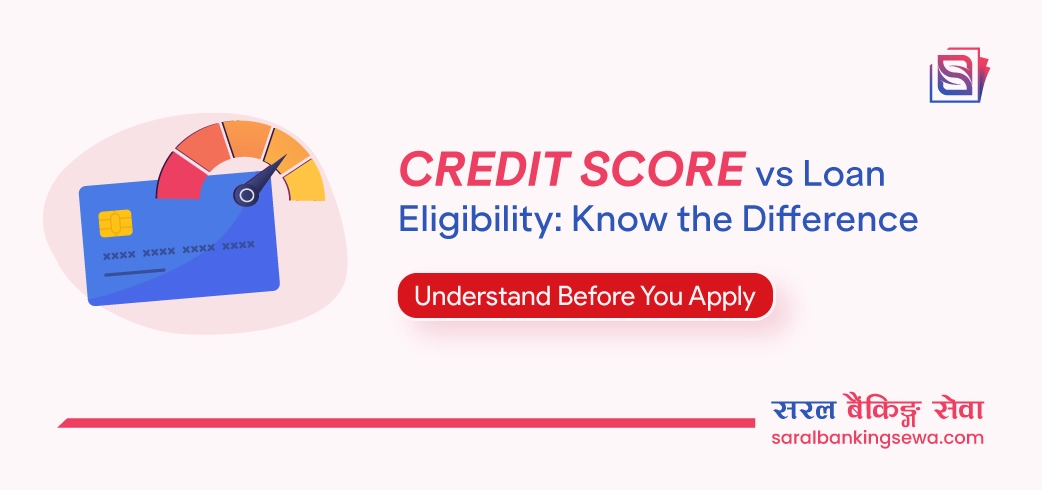 Credit Score vs Loan Eligibility: Are They the Same Thing?